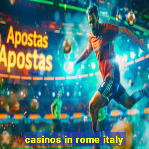 casinos in rome italy