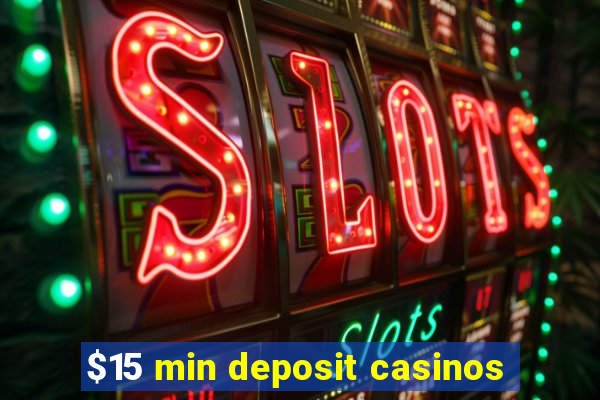 $15 min deposit casinos