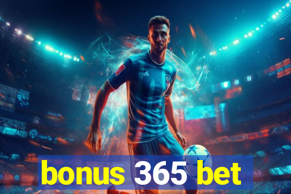 bonus 365 bet