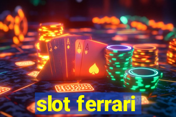 slot ferrari