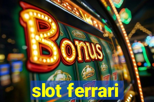 slot ferrari