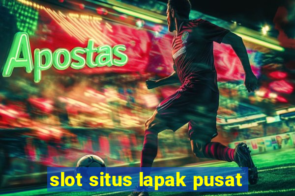 slot situs lapak pusat