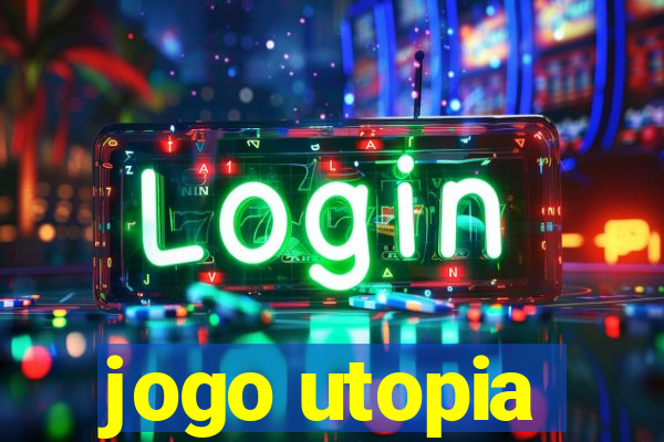 jogo utopia