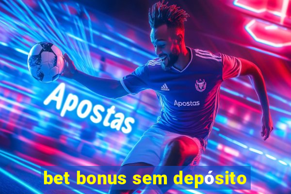 bet bonus sem depósito