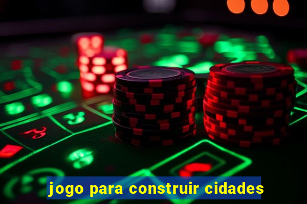 jogo para construir cidades