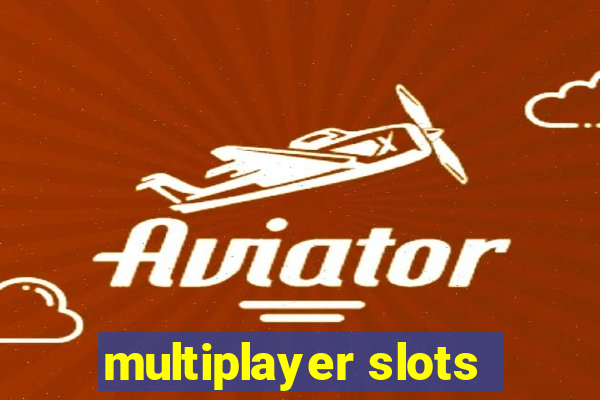 multiplayer slots