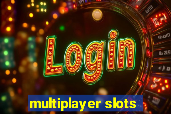 multiplayer slots