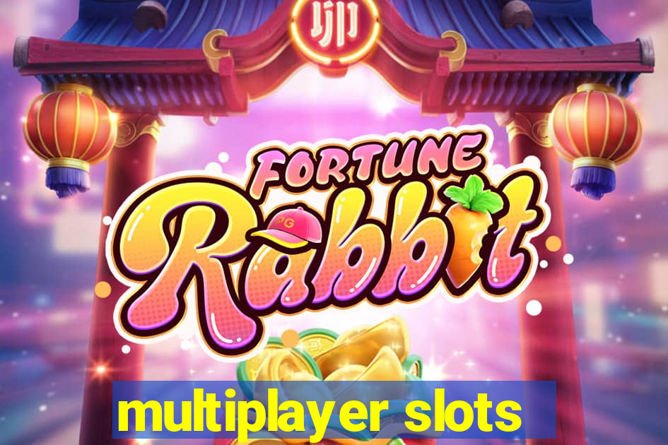 multiplayer slots