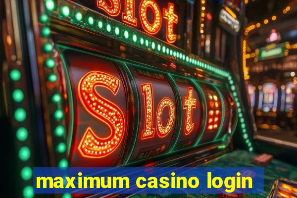 maximum casino login