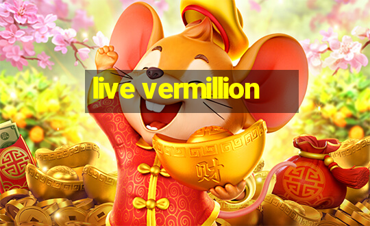 live vermillion