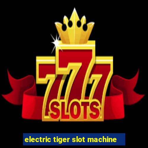 electric tiger slot machine