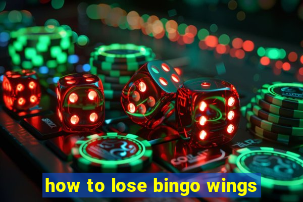 how to lose bingo wings