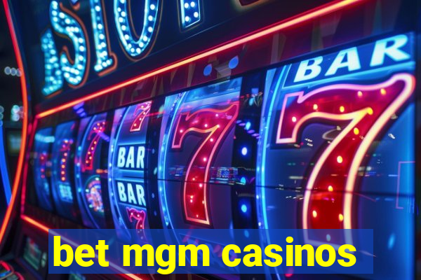 bet mgm casinos