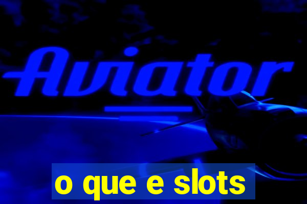 o que e slots