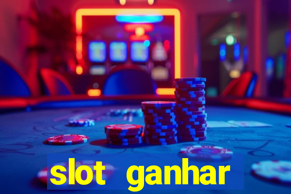 slot ganhar dinheiro no cadastro