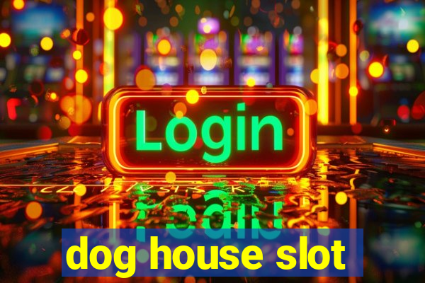 dog house slot