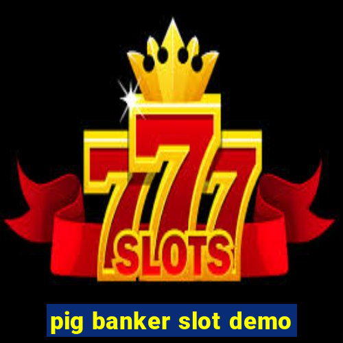 pig banker slot demo