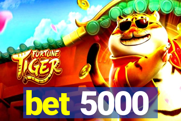 bet 5000