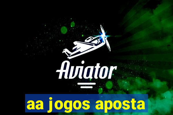 aa jogos aposta