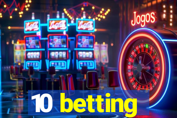 10 betting