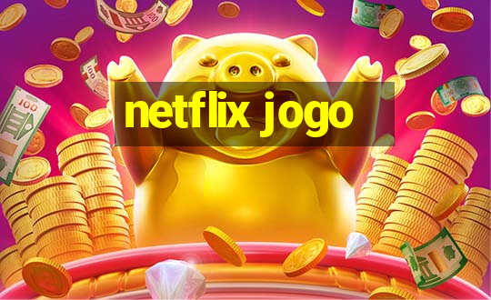 netflix jogo