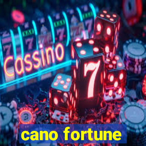 cano fortune