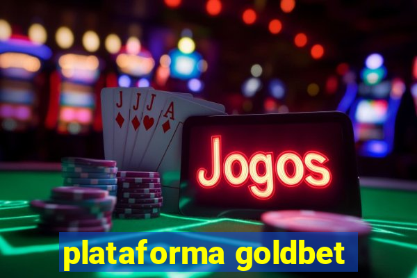 plataforma goldbet