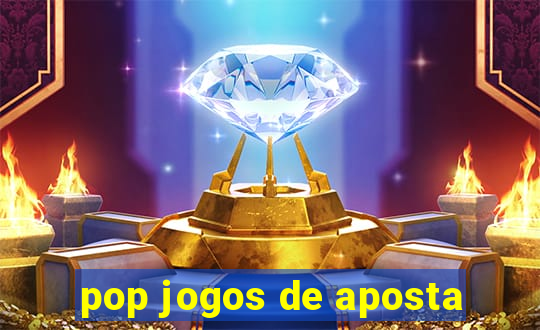 pop jogos de aposta