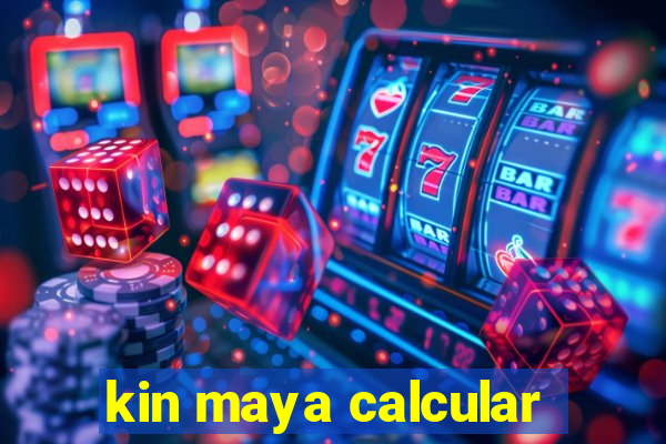 kin maya calcular