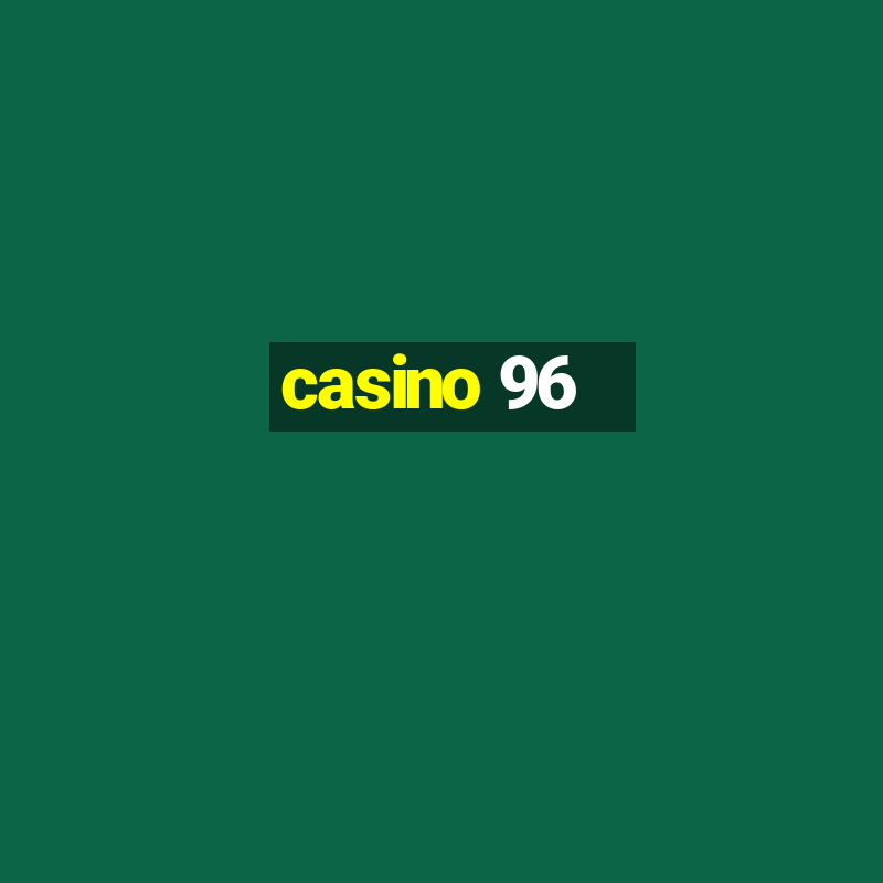 casino 96