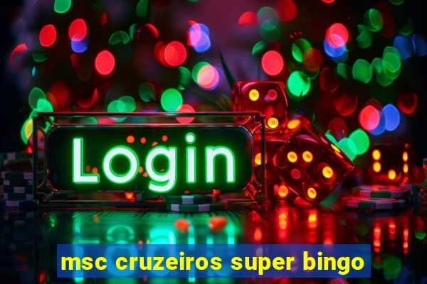 msc cruzeiros super bingo