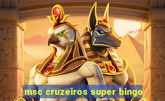 msc cruzeiros super bingo