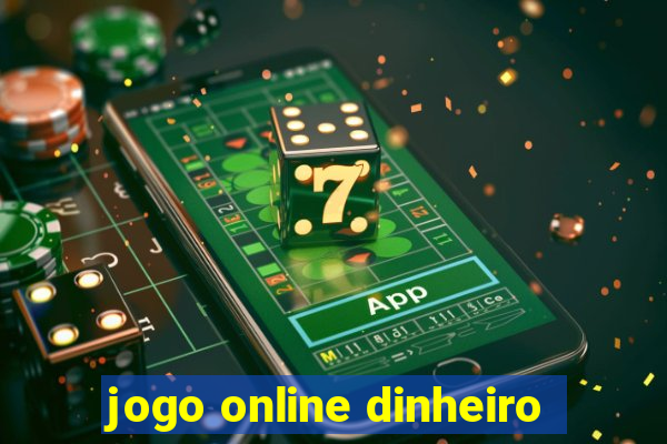 jogo online dinheiro