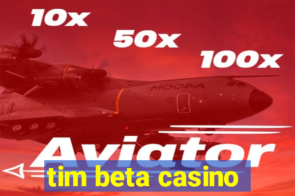 tim beta casino