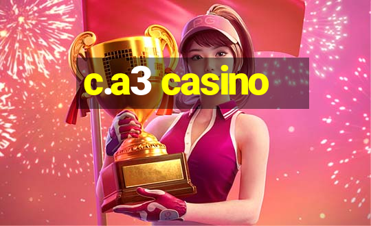 c.a3 casino