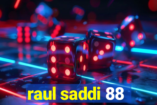 raul saddi 88