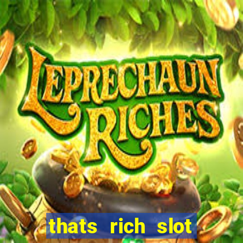 thats rich slot free play