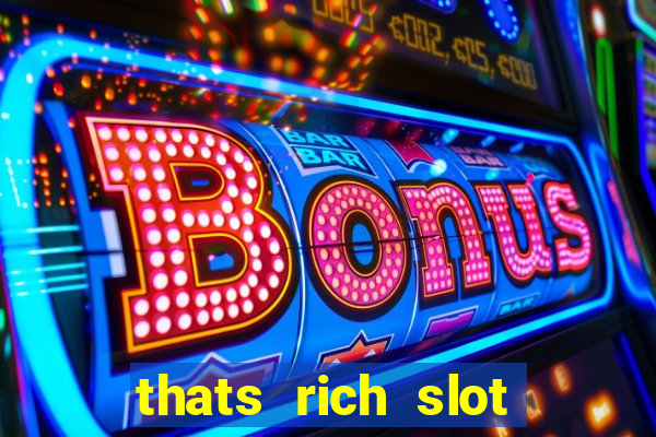 thats rich slot free play