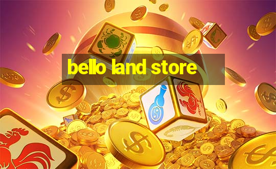 bello land store