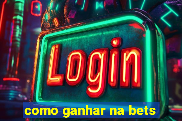 como ganhar na bets