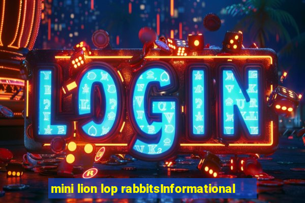 mini lion lop rabbitsInformational