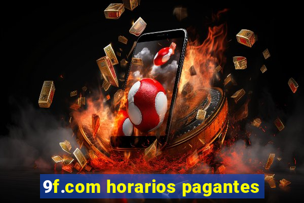 9f.com horarios pagantes