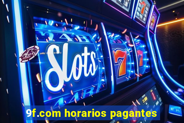 9f.com horarios pagantes