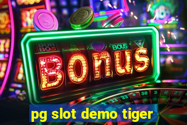 pg slot demo tiger