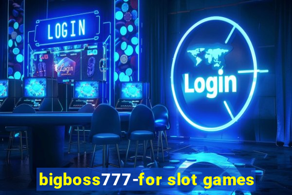 bigboss777-for slot games