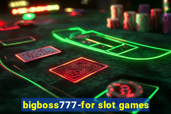 bigboss777-for slot games