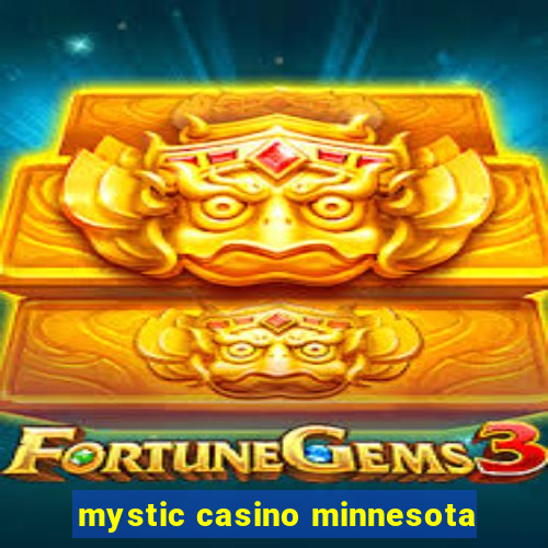 mystic casino minnesota