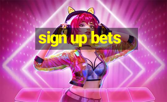 sign up bets