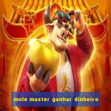 mole master ganhar dinheiro