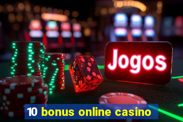 10 bonus online casino